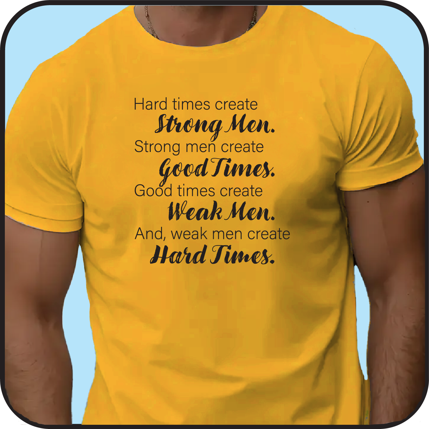 Hard times create good men .... and, weak men create hard times image 3