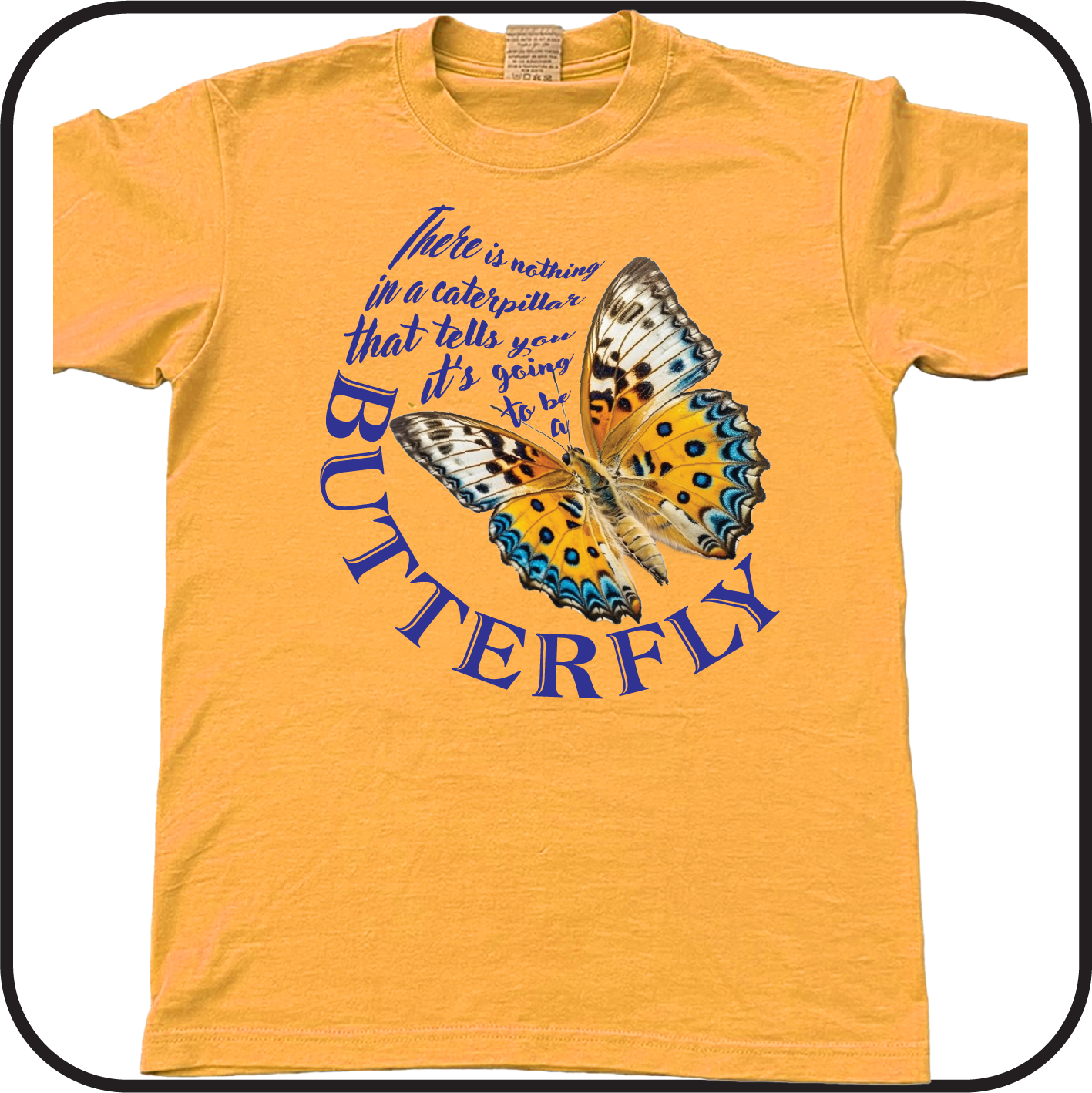 Nothing in a caterpillar tells you it's going to be a Butterfly - Tee image 3