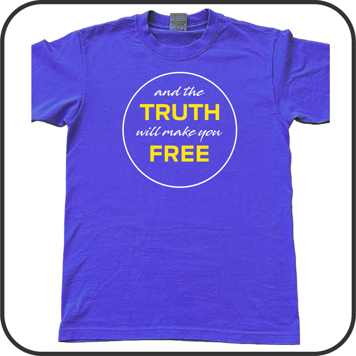 And The Truth Will Make you Free - Tee image 2
