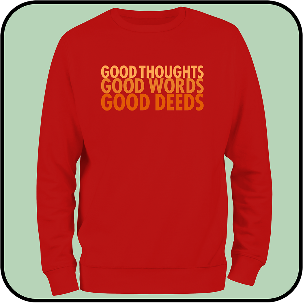 Good Thoughts, Good Words, Good Deeds - sweatshirt image 3
