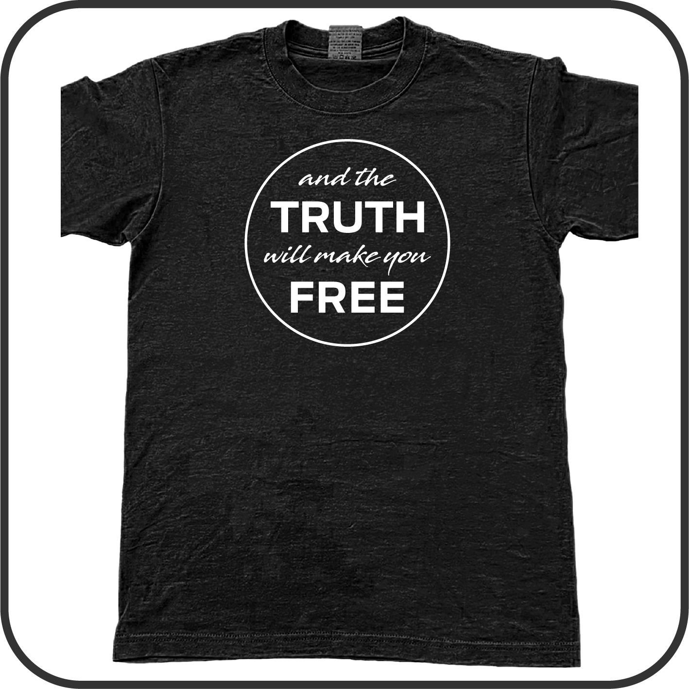 And The Truth Will Make you Free - Tee image 1