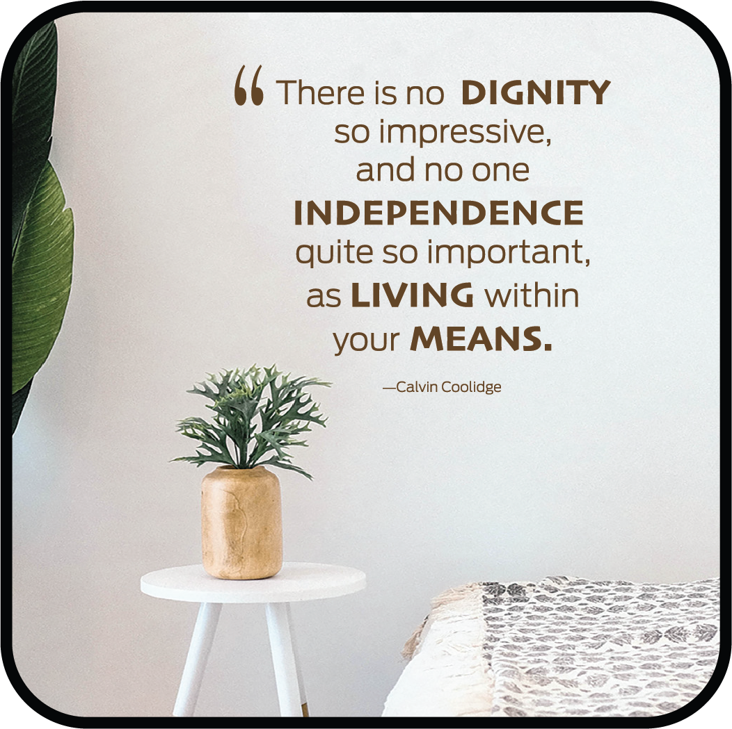 There is Dignity...in Living within your Means. image 0