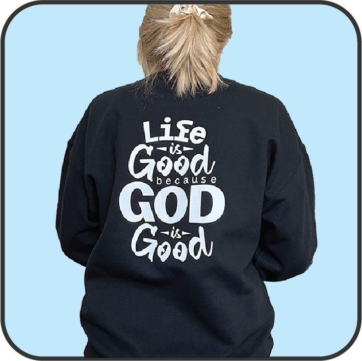 Life is good because God is good sweatshirt image 0