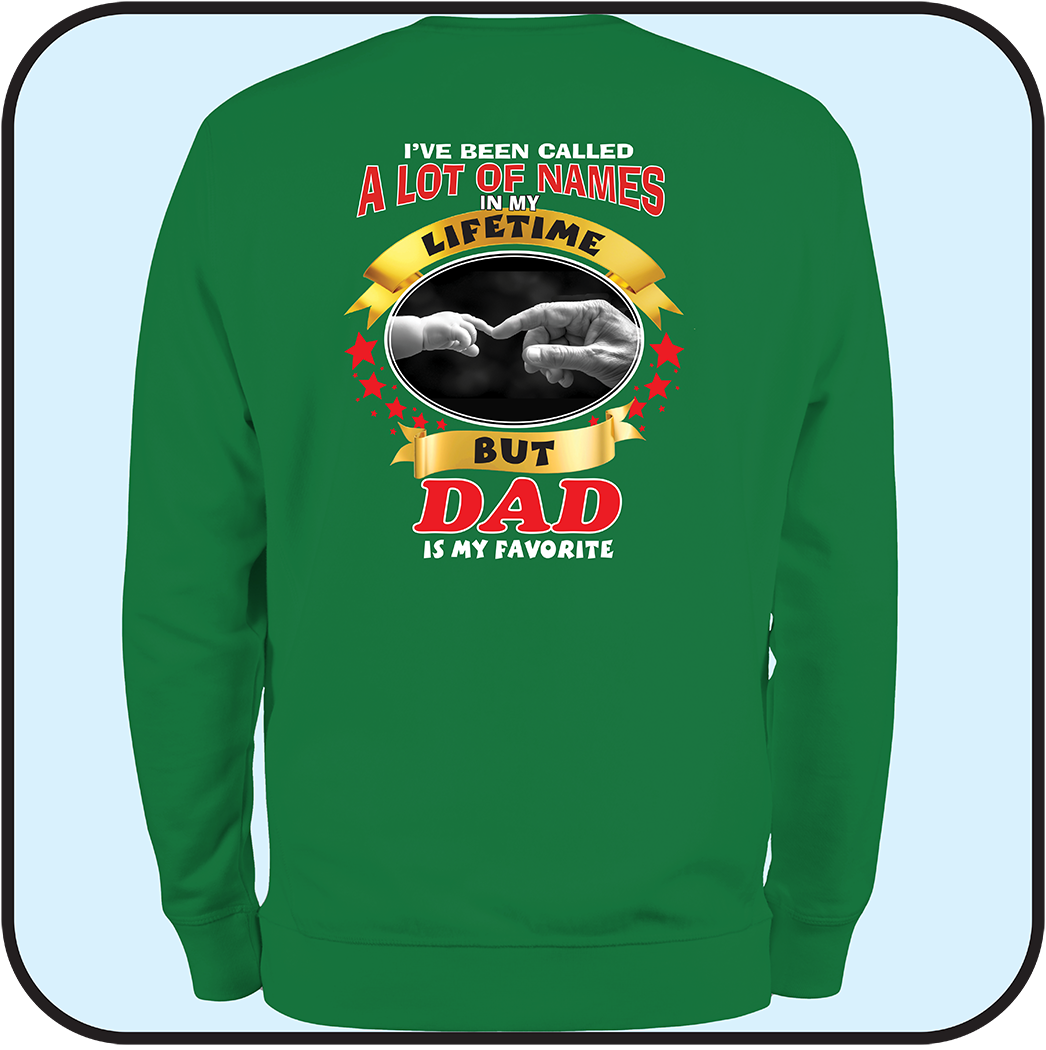 Sweatshirt "I've been called a lot of names, DAD is my favorite"