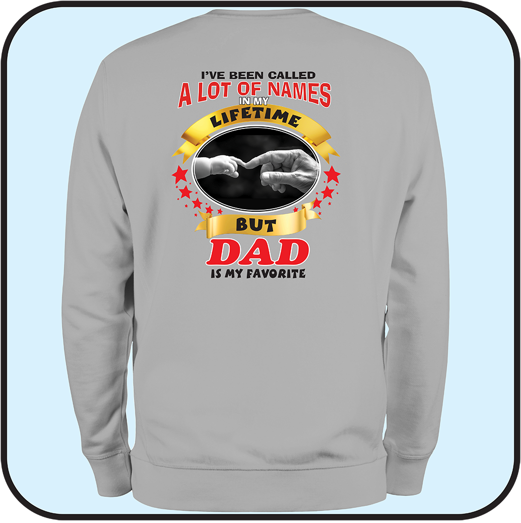 Sweatshirt "I've been called a lot of names, DAD is my favorite"