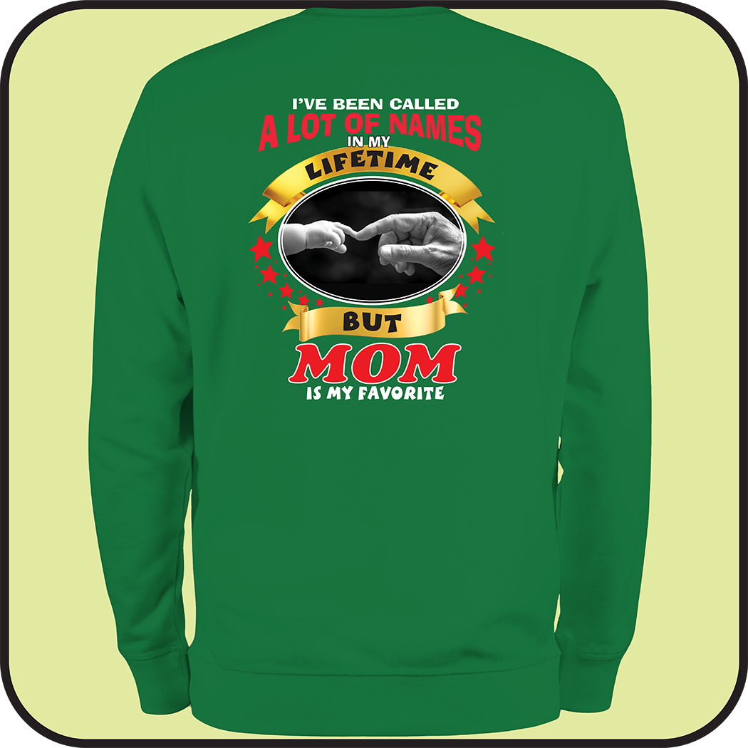Sweatshirt "I've been called a lot of names, MOM is my favorite