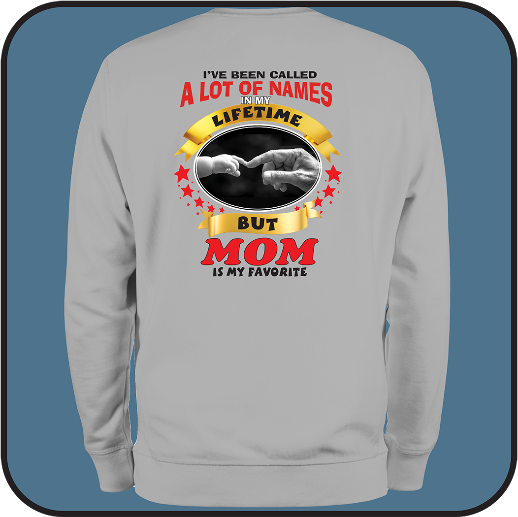 Sweatshirt "I've been called a lot of names, MOM is my favorite