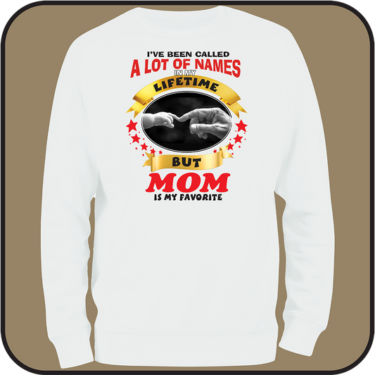 Sweatshirt "I've been called a lot of names, MOM is my favorite
