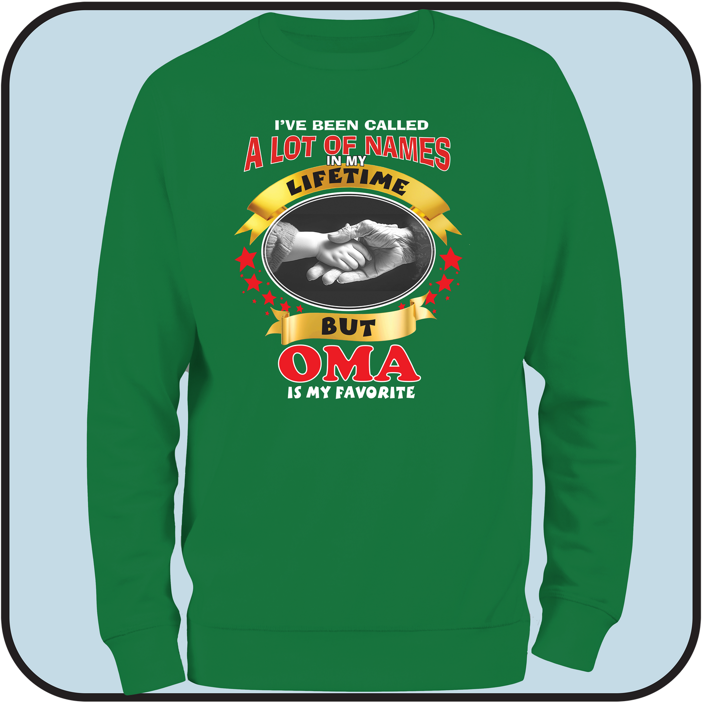 Sweatshirt: ...my Favorite name is OMA
