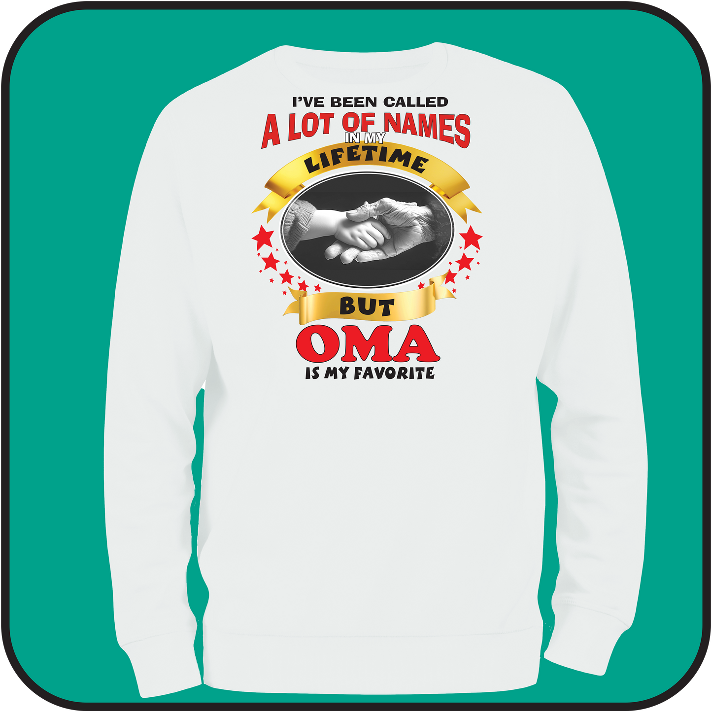Sweatshirt: ...my Favorite name is OMA