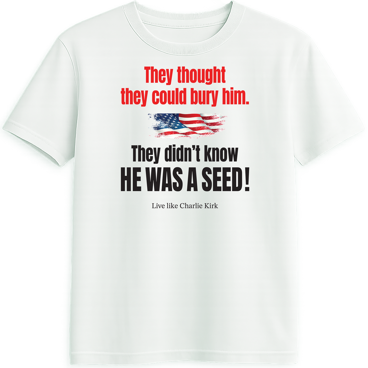t-shirt "They didn't know he was a seed"