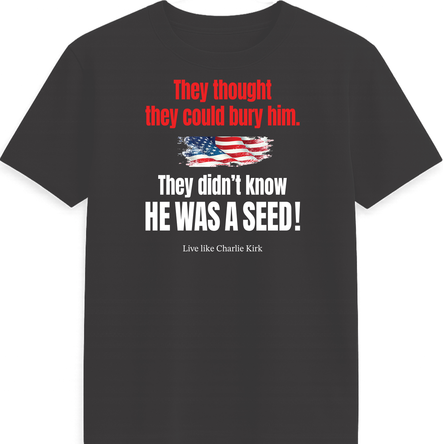 t-shirt "They didn't know he was a seed"