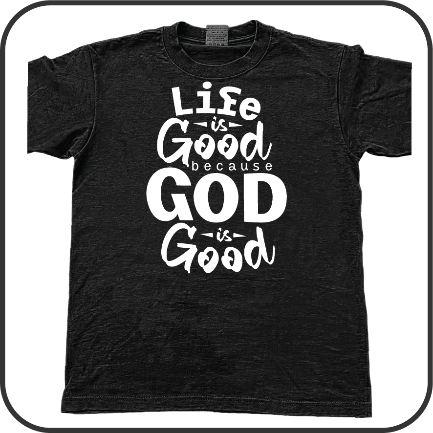 Life is good because God is good t-shirt image 0