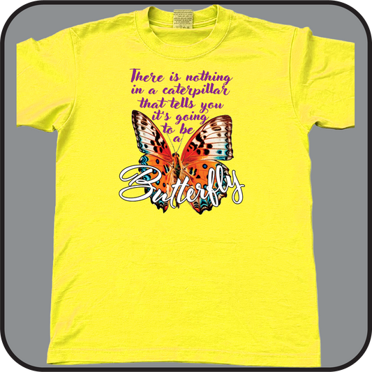 Nothing in a caterpillar tells you its going to be a Butterfly - Tee image 1