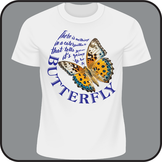 Nothing in a caterpillar tells you it's going to be a Butterfly - Tee image 1