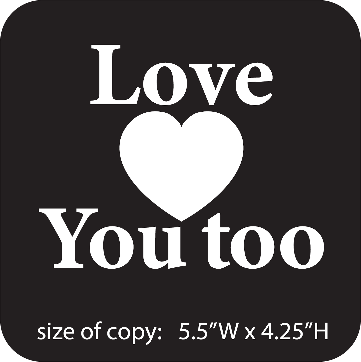 Love You Too (sticky vinyl letters for vehicles) image 0