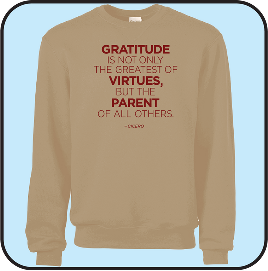 Gratitute is  the greatest of Virtues, and the parent of all others- Sweatshirt image 0