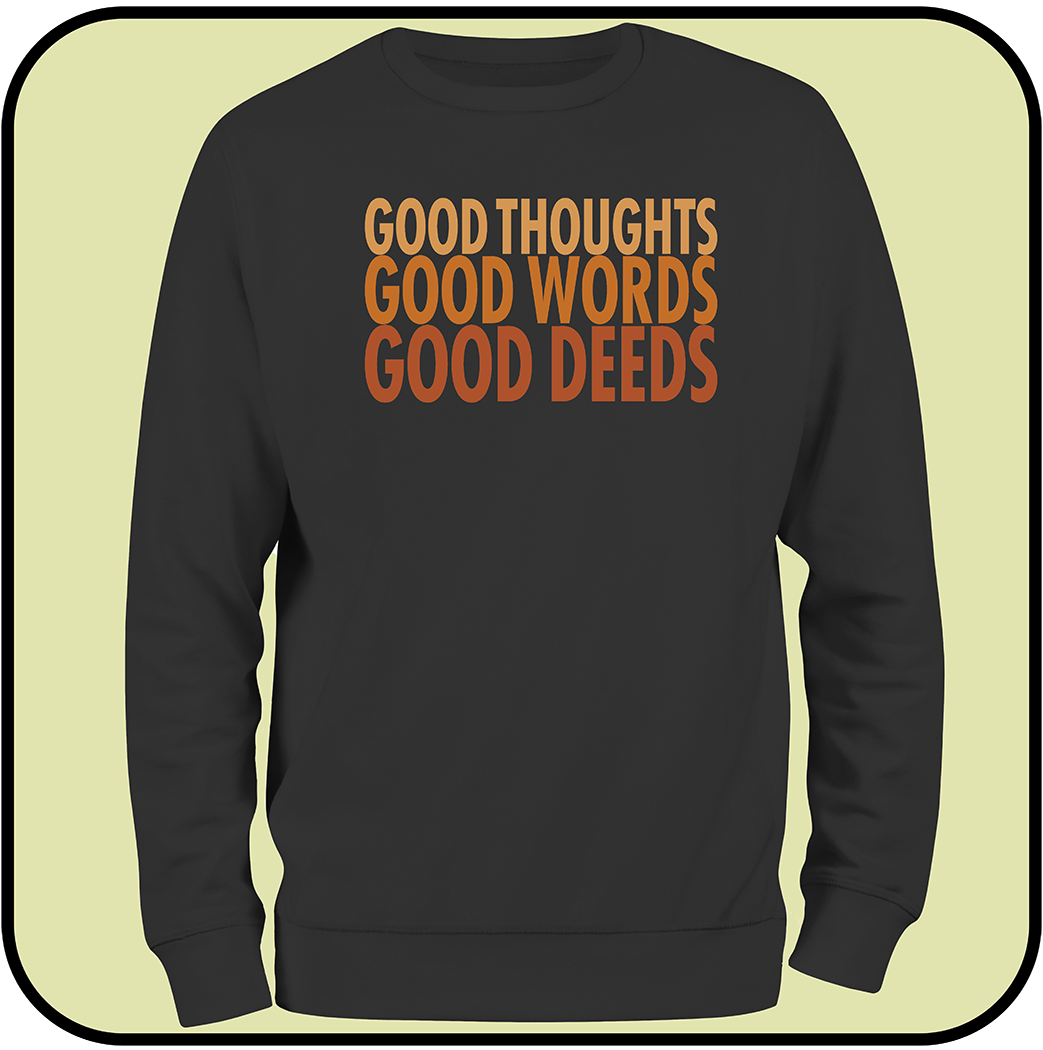 Good Thoughts, Good Words, Good Deeds - sweatshirt image 0