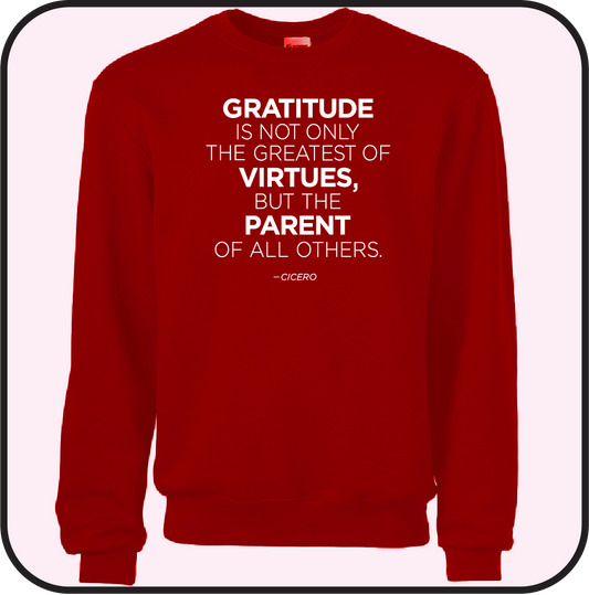 Gratitute is  the greatest of Virtues, and the parent of all others- Sweatshirt image 1