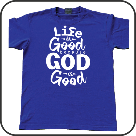 Life is good because God is good   t-shirt image 1