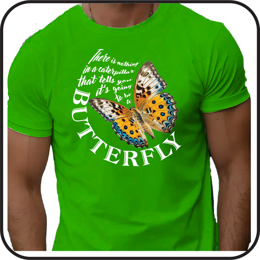 Nothing in a caterpillar tells you it's going to be a Butterfly - Tee image 0