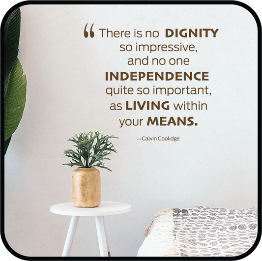 There is Dignity...in Living within your Means. image 0