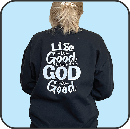 Life is good because God is good sweatshirt image 0