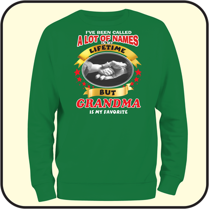 Sweatshirt "I've been called a lot of names , but GRANDMA is my favorite"