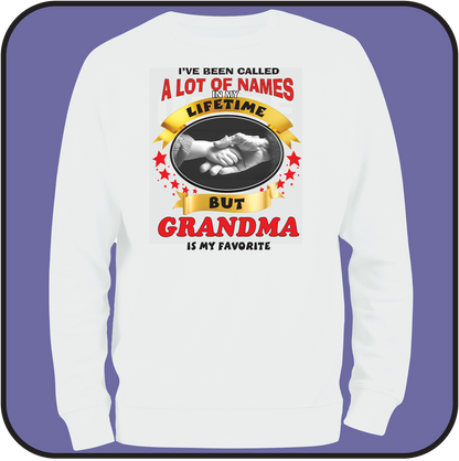 Sweatshirt "I've been called a lot of names , but GRANDMA is my favorite"