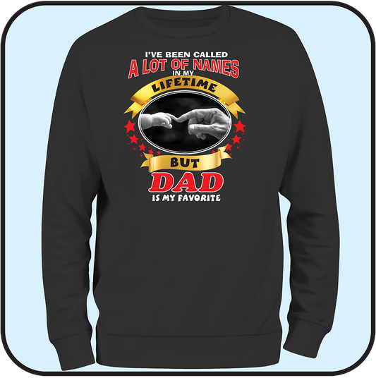 Sweatshirt "I've been called a lot of names, but DAD is my favorite"