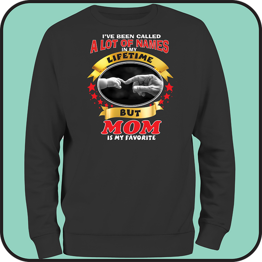 Sweatshirt "I've been called a lot of names, MOM is my favorite