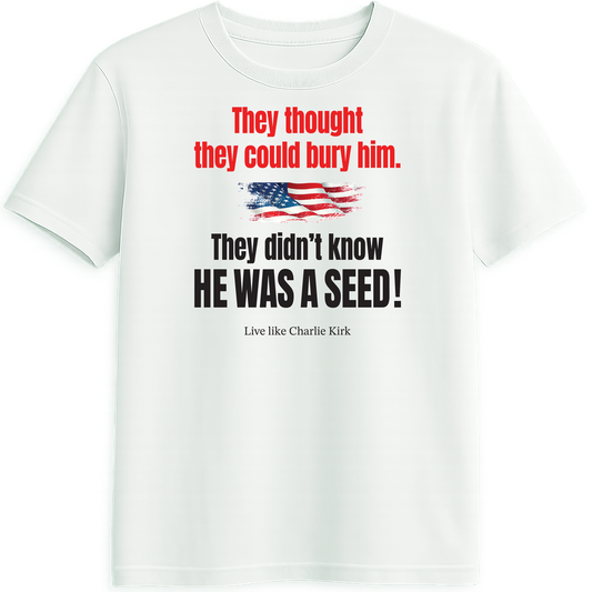 t-shirt "They didn't know he was a seed"