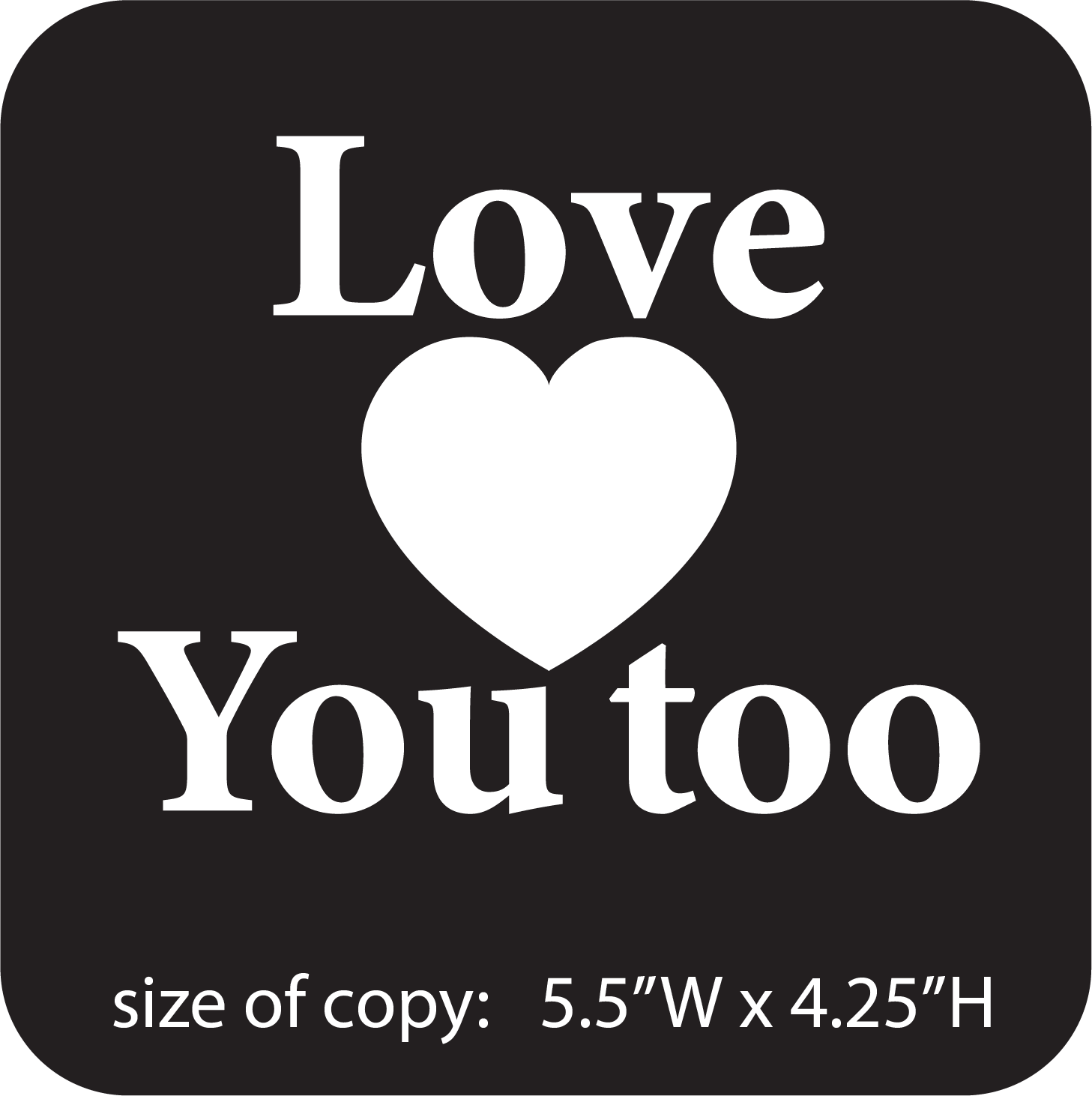 Love You Too (sticky vinyl letters for vehicles) image 0