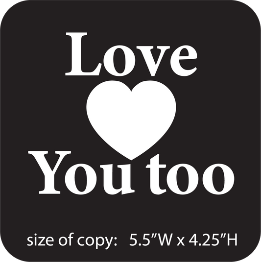 Love You Too (sticky vinyl letters for vehicles) image 0